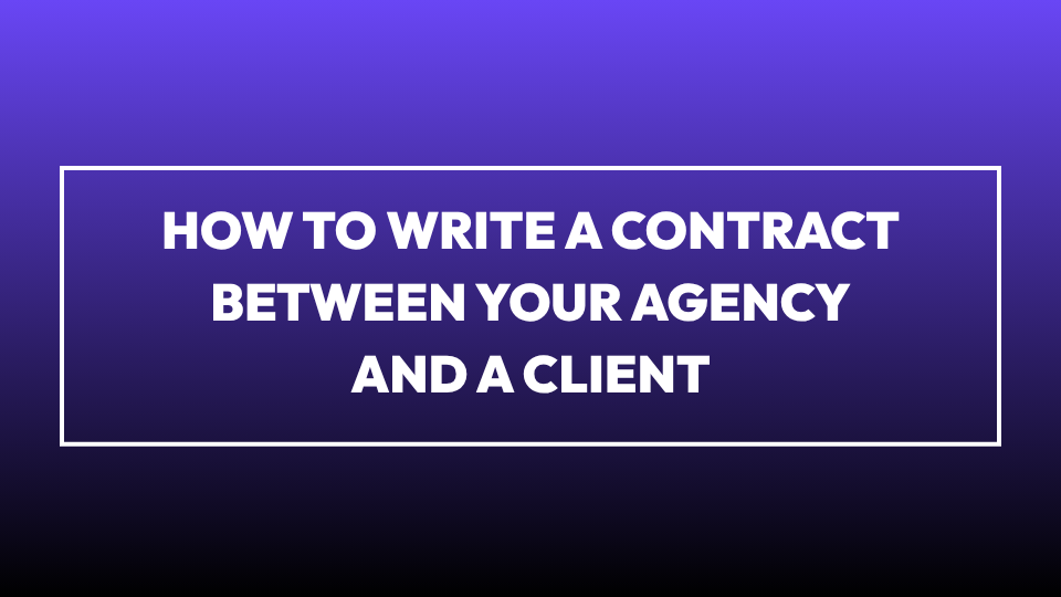 How to Write a Contract Between Your Agency and a Client