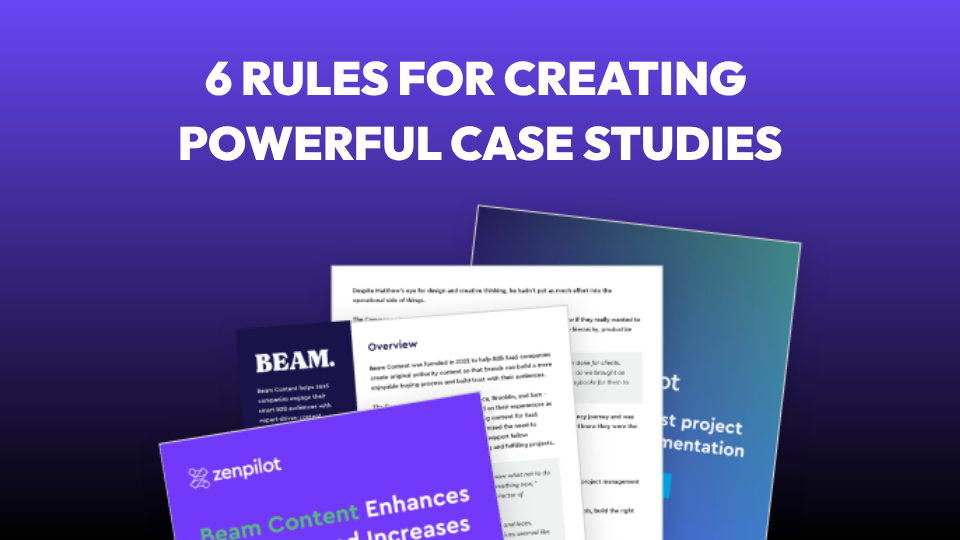 The 6 Rules for Creating Powerful Agency Client Case Studies