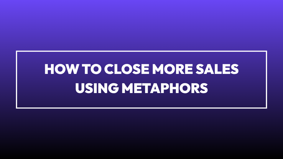 How to Use Metaphors in Sales to Close More Deals