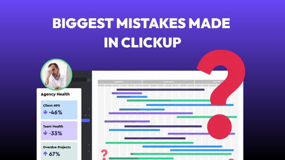 Biggest Mistakes Agencies Make in ClickUp (And How to Avoid Them)