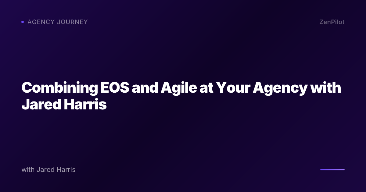 Combining EOS and Agile at Your Agency with Jared Harris
