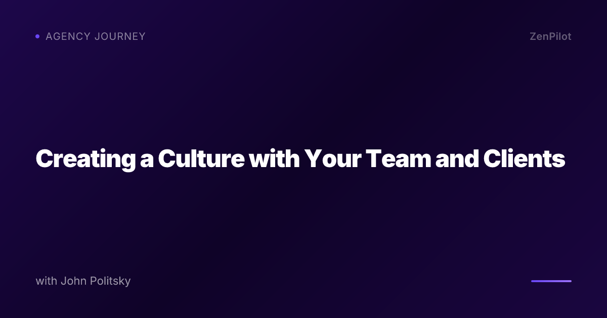 Creating a Culture with Your Team and Clients