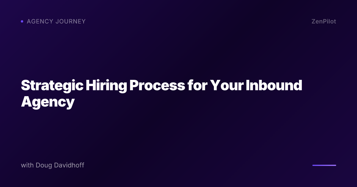 Strategic Hiring Process for Your Inbound Agency