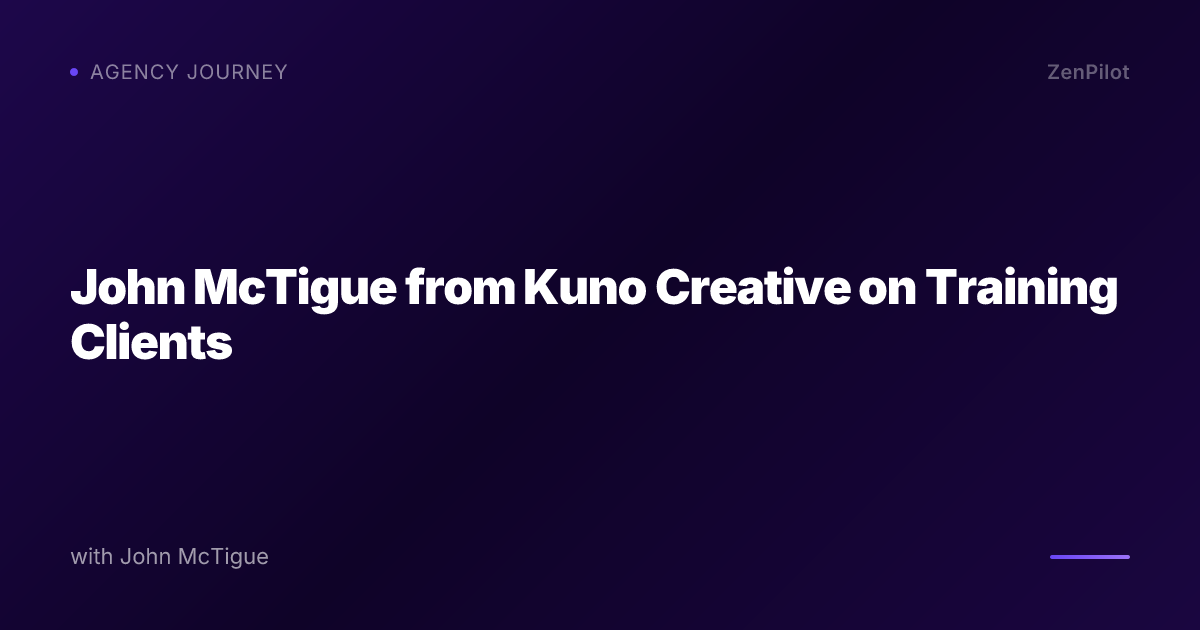 John McTigue from Kuno Creative on Training Clients