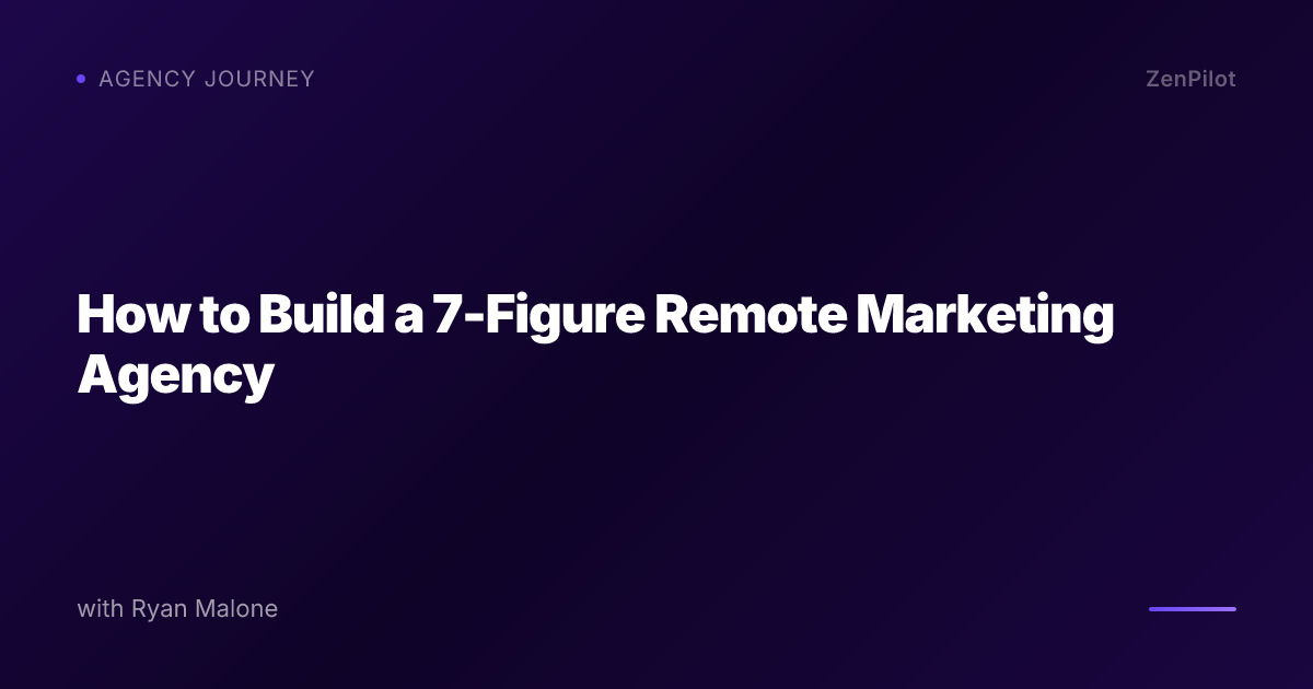 How to Build a 7-Figure Remote Marketing Agency