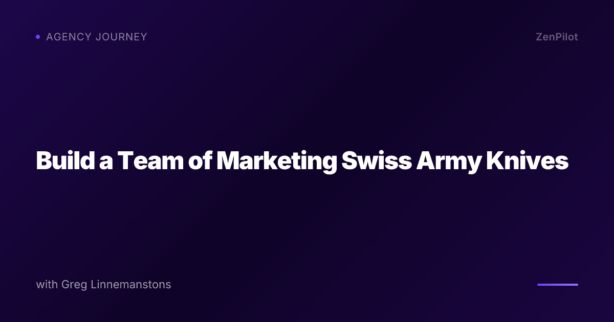 Build a Team of Marketing Swiss Army Knives