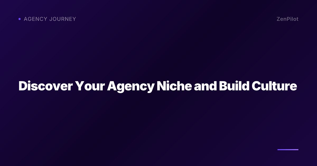 Discover Your Agency Niche and Build Culture
