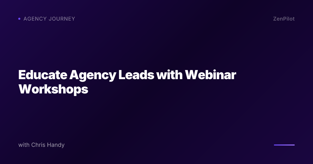 Educate Agency Leads with Webinar Workshops
