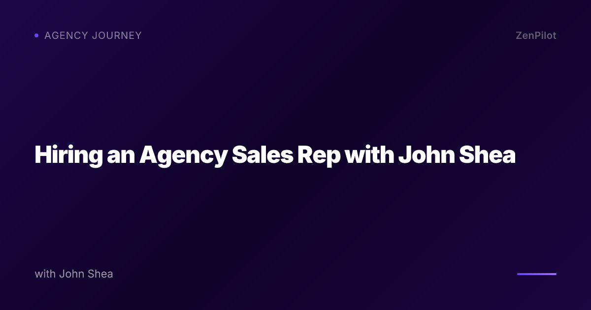 Hiring an Agency Sales Rep with John Shea