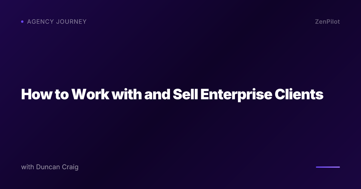 How to Work with and Sell Enterprise Clients