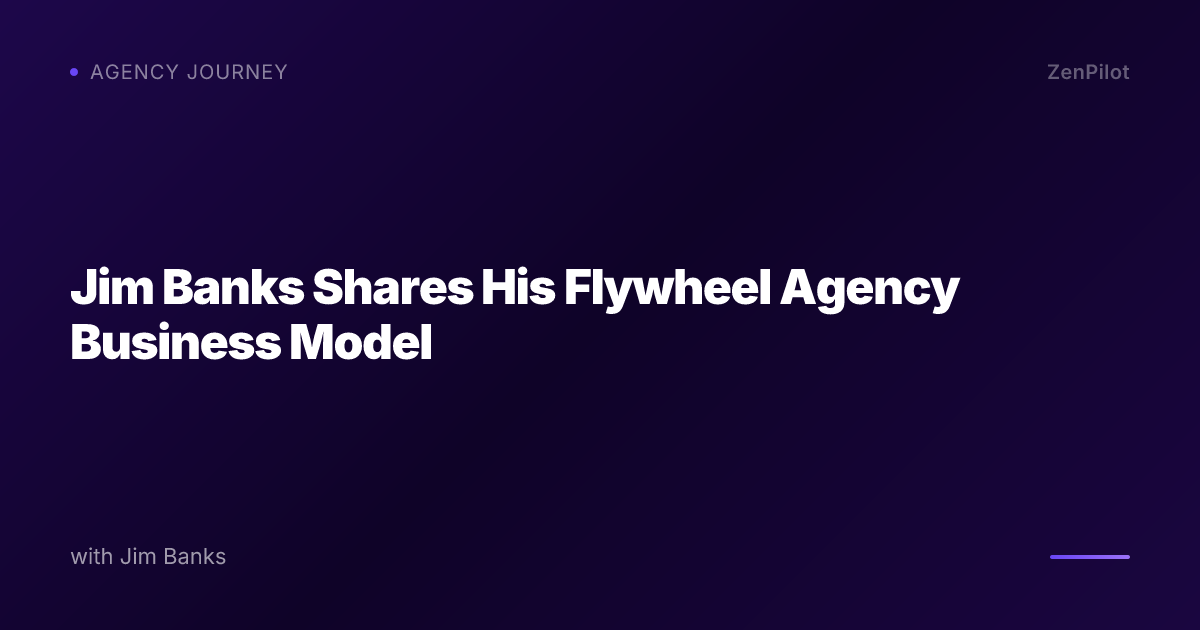Jim Banks Shares His Flywheel Agency Business Model