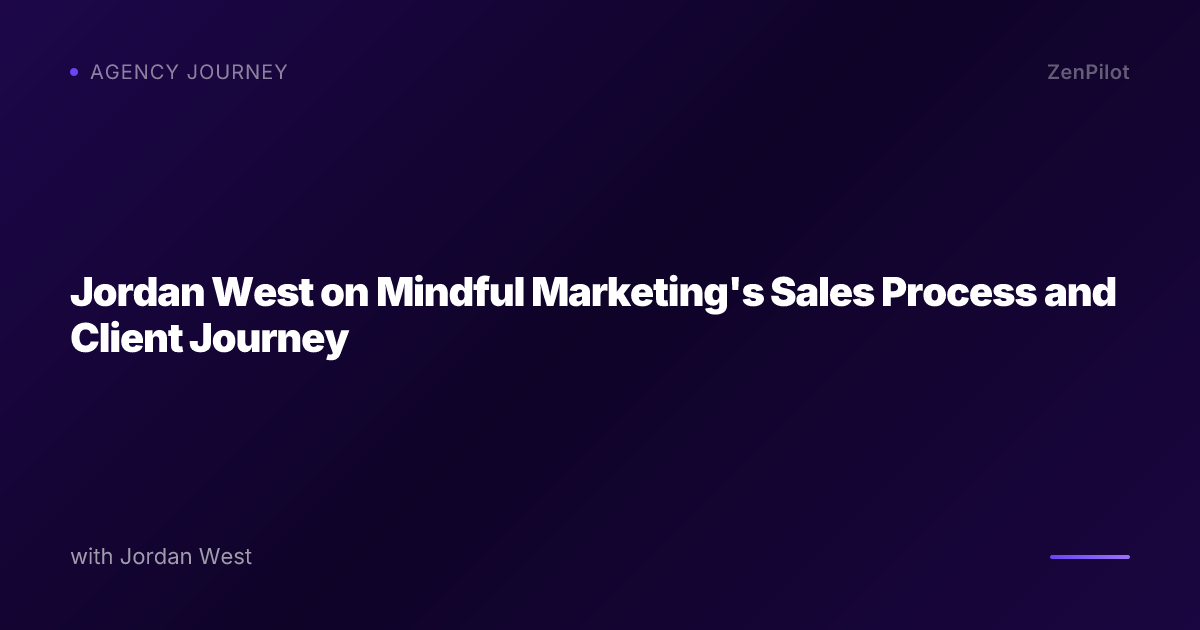 Jordan West on Mindful Marketing's Sales Process and Client Journey