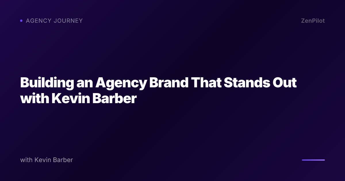 Building an Agency Brand That Stands Out with Kevin Barber