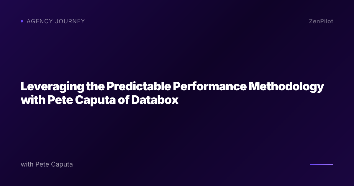 Leveraging the Predictable Performance Methodology with Pete Caputa of Databox