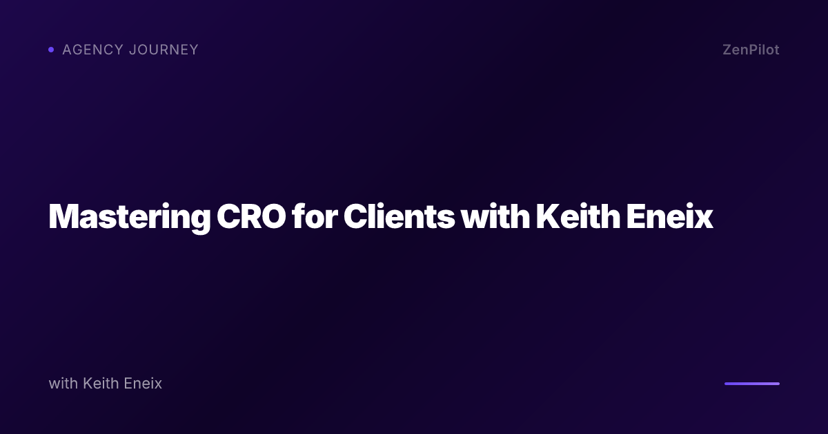 Mastering CRO for Clients with Keith Eneix