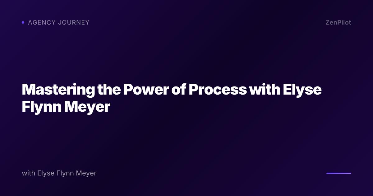 Mastering the Power of Process with Elyse Flynn Meyer