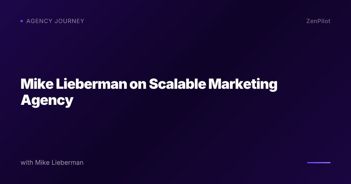 Mike Lieberman on Scalable Marketing Agency