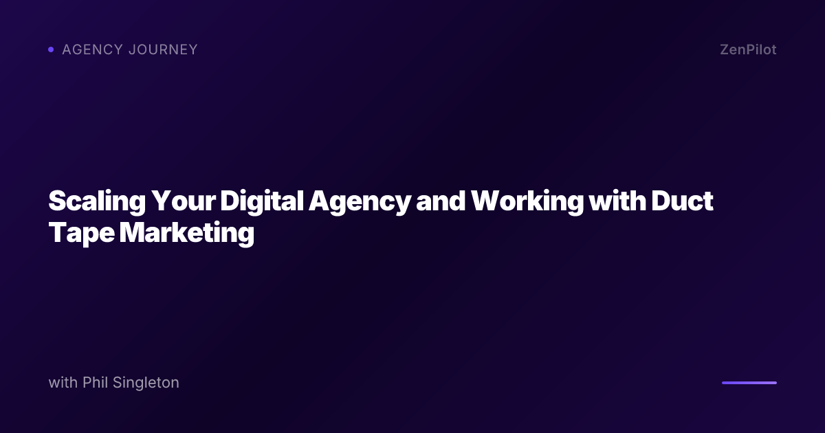 Scaling Your Digital Agency and Working with Duct Tape Marketing