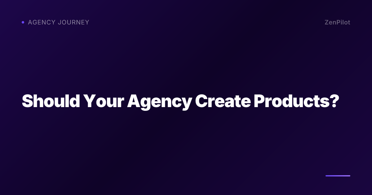 Should Your Agency Create Products?