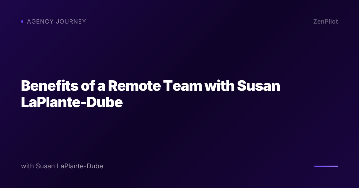 Benefits of a Remote Team with Susan LaPlante-Dube
