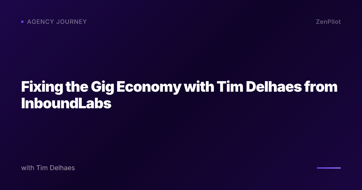 Fixing the Gig Economy with Tim Delhaes from InboundLabs